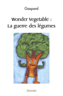 Wonder vegetable : la guerre des legumes