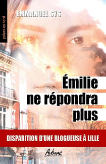 Émilie ne répondra plus : Disparition d'une blogueuse à Lille