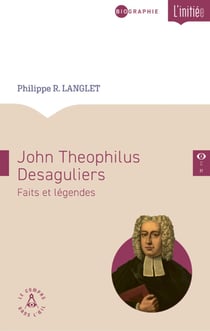 John Teophilus Desaguliers : Faits et légendes