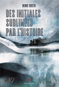 Des initiales sublimees par l'histoire