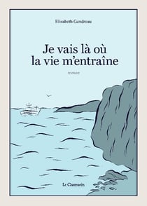 Je vais là où la vie m'entraine