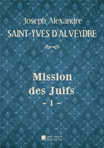 Mission des Juifs t.1