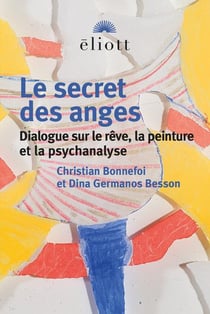 Le secret des anges : dialogue sur le rêve, la peinture et la psychanalyse