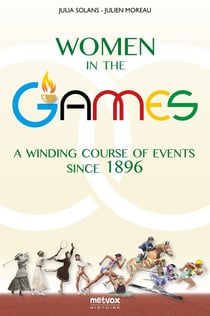 Women in the Games : A Winding Course of Events Since 1896