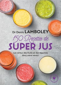 150 recettes de super-jus