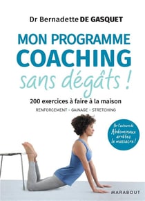 Mon programme coaching sans dégâts ! - 200 exercices à faire à la maison - renforcement, gainage, stretching
