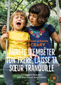Arrête d'embêter ton frère, laisse ta soeur tranquille - comment faire face aux disputes et aux rivalités