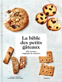 Le bible des petits gâteaux - 200 recettes originales & créatives