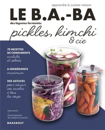 Le b.a-ba de la cuisine : légumes fermentés : pickles, kimchi & cie