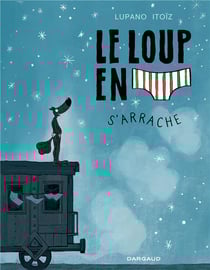 Le loup en slip Tome 7 : le loup en slip s'arrache