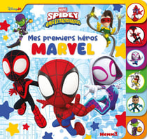 Mes premiers héros : Marvel Spidey et ses amis extraordinaires : Marvel