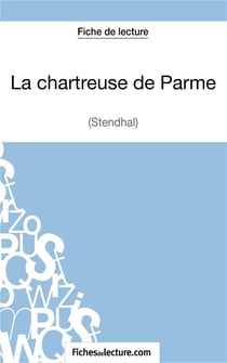 La chartreuse de Parme de Stendhal : analyse complète de l'oeuvre