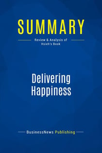 Summary: Delivering Happiness : Review and Analysis of Hsieh's Book