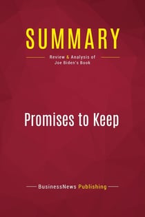 Summary: Promises to Keep : Review and Analysis of Joe Biden's Book