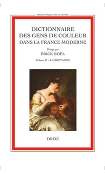 Dictionnaire des gens de couleur dans la France moderne volume II : la Bretagne