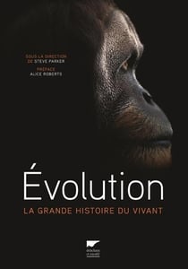 Évolution - la grande histoire du vivant