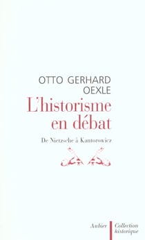 L'histoire en debat - de nietzsche a kantorowicz