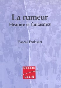 La rumeur : Histoire et fantasmes