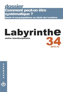 REVUE LABYRINTHE n.34 : 2010 (1) - comment peut-on être systématique ? - savoir et encyclopédisme au siècle des Lumières
