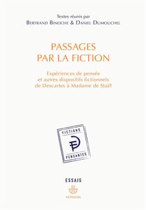 Passages par la fiction - expériences de pensée et autres dispositifs fictionnels de Descartes à Madame de Staël