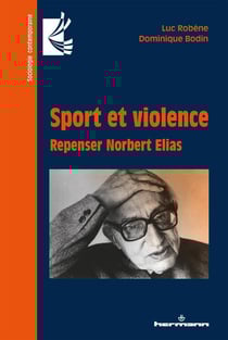 Sport et violence - repenser Norbert Elias