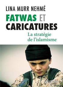Fatwas et caricatures - la stratégie de l'islamisme