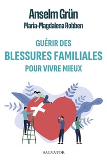 Guérir les blessures familiales pour vivre mieux