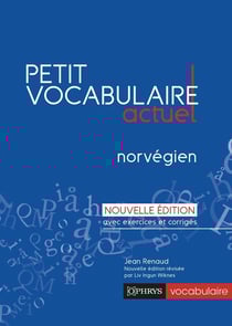 Petit vocabulaire actuel : Norvégien : Nouvelle édition avec exercices et corrigés