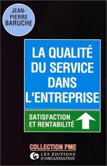 La qualité du service dans l'entreprise : satisfaction et rentabilité : Satisfaction et rentabilité