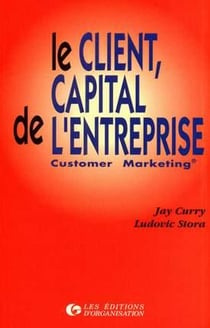 Le client, capital de l'entreprise : Customer Marketing