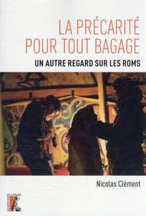 La précarité pour tout bagage : un autre regard sur les Roms
