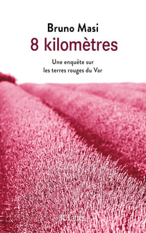 8 kilomètres - une enquête sur les terres rouges du Var