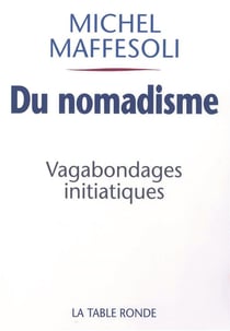 Du nomadisme - vagabondages initiatiques