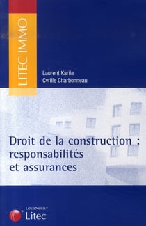 Droit de la construction : responsabilités  et assurances