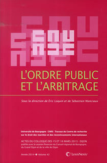 L'ordre public et l'arbitrage - actes du colloque organisé à dijon les 15 et 16 mars 2013