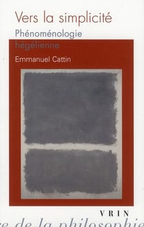 Vers la simplicite phénoménologie hégélienne