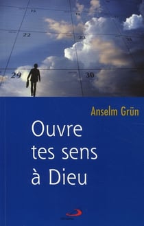 Ouvre tes sens à dieu