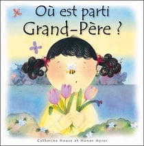 Où est parti grand-père ? comment parler de la mort à un enfant ?