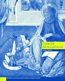 Opacité de la peinture - essais sur la représentation au Quattrocento