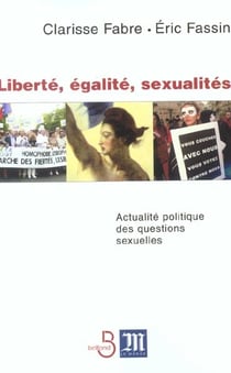 Liberte, egalite, sexualites - actualite politique du genre et de la sexualite