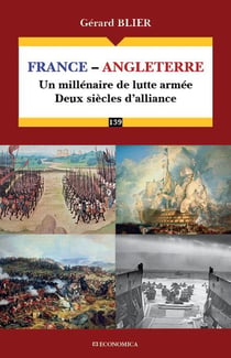 France-Angleterre : un millénaire de lutte armée, deux siècles d'alliance