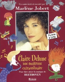 Claire delune, une maîtresse extraordinaire - pour faire aimer la musique de beethoven
