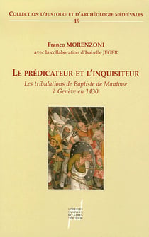 Le prédicateur et l'inquisiteur - les tribulations de baptiste de mantoue à genève en 1430