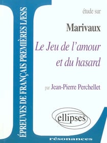 Marivaux, le jeu de l'amour et du hasard