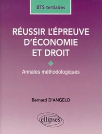 Réussir l'épreuve d'Économie et Droit - BTS Tertiaires - Annales méthodologiques