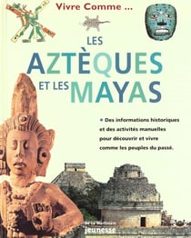 Azteques et les mayas (les)