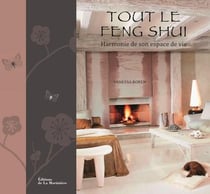 Tout le feng shui - harmonie de son espace de vie