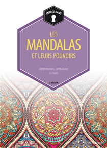 Les mandalas et leurs pouvoirs - interprétations, symbolisme et rituels