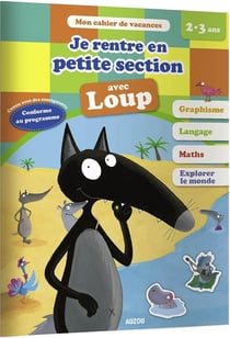 Cahier de vacances : je rentre en petite section avec Loup