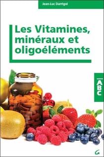 Les vitamines, minéraux et oligoéléments - ABC